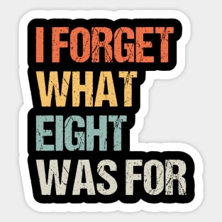 Funny saying I forget what eight was for - Violent femmes kiss off Sticker